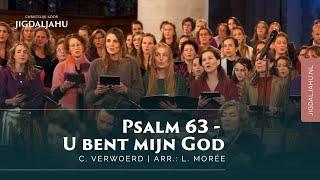 Psalm 63 - U bent mijn God | Chr. Koor Jigdaljahu