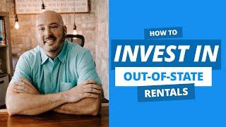 Your Step-by-Step Guide to Buying Out-of-State Investment Properties