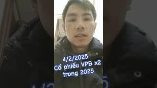 4/2/2025 Cổ phiếu VPB x2 trong 2025 #chungkhoan #chungkhoanvps #tintuc #cophieu #vpbank