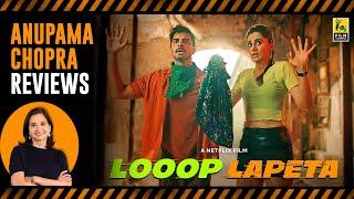 Looop Lapeta | Bollywood Movie Review by Anupama Chopra | Taapsee Pannu, Tahir Raj Bhasin