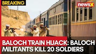 Balochistan Train Hijack: Baloch Militants Kill 20 Soldiers, Hold 182 Hostages in Pakistan | NewsX