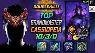 Cassiopeia Top Build Seraph's Embrace Conqueror - LOL KR GrandMaster Patch 14.17