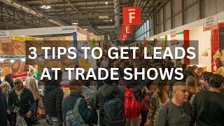 3 tips to get leads at trade shows