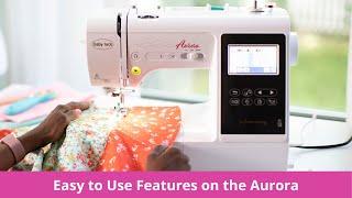 Easy to Use Features on the Baby Lock Aurora Sewing & Embroidery Machine