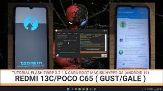 TUTORIAL FLASH TWRP 3.7.1 &  ROOT MAGISK | REDMI 13C / POCO C65 | GUST/GALE | HYPER OS | ANDROID 14