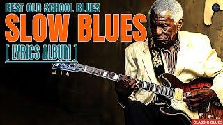 BLUES MIX [ Lyric Album ] - Top Slow Blues Music Playlist - Best Whiskey Blues Songs of All Time