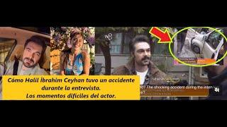 How Halil İbrahim Ceyhan had an accident during the interview.The actor's difficult moments.