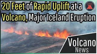 This Week in Volcano News; 20 Feet of Uplift at a Dangerous Volcano, Major Iceland Eruption