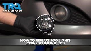 How to Replace Fog Lights 2008-2013 Infiniti G37