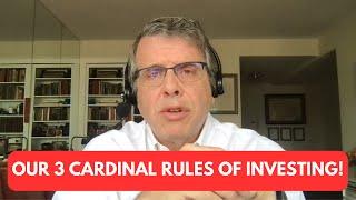 Our 3 Cardinal Rules of Investing!