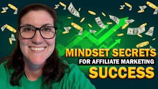 Affiliate Marketing Mindset Secrets for Success (New or Struggling Affiliate Marketers - Watch This)