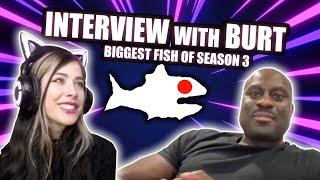 MIZZY Interviews BURT BIGGEST FISH OF SEASON 3 (PART 1)