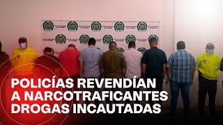 Policías revendían a los narcotraficantes drogas incautadas: este era su 'modus operandi'