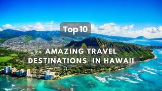 Top 10 Travel Destinations to Visit in Hawaii | Best Travel Discoveries in Hawaii