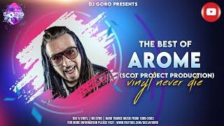 THE BEST OF AROME (DJ SCOT PROJECT) MIXED BY DJ GORO