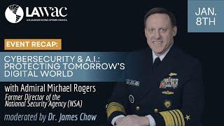 "Cybersecurity & A.I.: Protecting Tomorrow's Digital World" with Admiral Michael Rogers