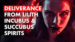 How To Break Free From Lilith, Incubus and Succubus Spirits | 7 Keys To Your Deliverance