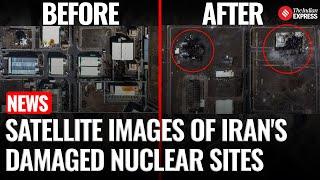 Israel-Iran War: Satellite images show destruction at Iran’s nuclear, military sites