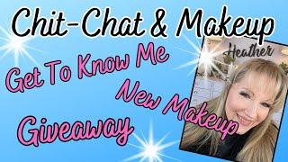 Chit-Chat & Makeup/ Get To Know Me/ New Makeup/ Giveaway