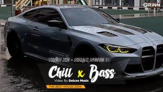 CHILL BASS 2024 - NHẠC NGHE TRÊN XE - NHẠC REMIX DEEP HOUSE & HOUSE LAK CỰC XỊN HAY NHẤT 2024