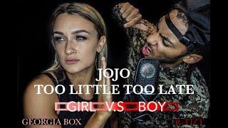 Too Little Too Late -JoJo - GIRL VS BOY - Georgia Box ft R-Tizt