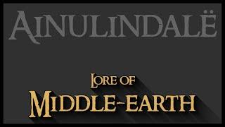 Lore of Middle-earth: The Ainulindalë: Creation and Related Matters