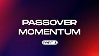 Passover Momentum 1