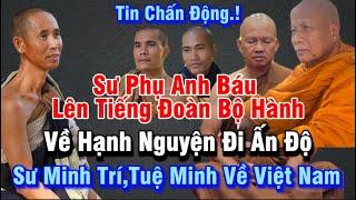 Chấn Động | Sư Phụ Anh Báu (Luangpo Jiew) chia sẻ về Đoàn Bộ Hành | Sư Minh Trí và Tuệ Minh về VN