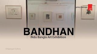 Bandhan  || Indo-Bangla Art Exhibition  || at Shilpangan Gallery