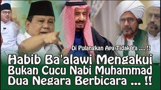 Habib Ba'alawi Mengakui Bukan Cucu Nabi Muhammad Dua Negara Berbicara ... !! #Tinta Nusantara