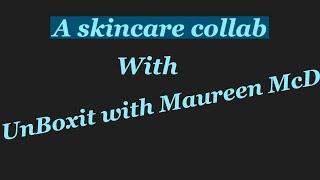 A skincare collab with UnboxIt with Maureen McD 