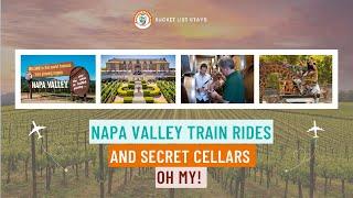 Napa Valley Train Rides and Secret Hidden Wine Cellars Oh My!