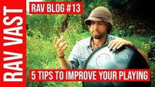 5 tips to improve your playing: RAV Vast Blog #13