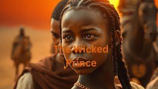 "The Wicked Prince: a  Chilling african story you must watch''