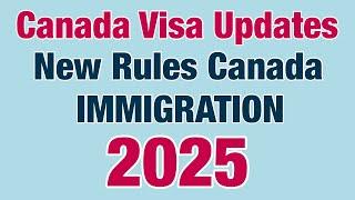 Canada visa update! New rules canada immigration 2025