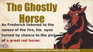 Learn English through story level 5 ⭐ Subtitle ⭐ The Ghostly Horse