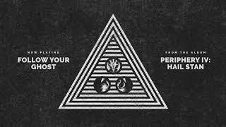 Periphery - Follow Your Ghost (Audio)