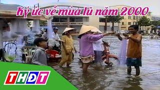 Ký ức về mùa lũ năm 2000 ở Đồng Tháp | THDT