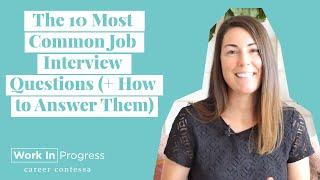 The 10 Most Common Job Interview Questions (+ How to Answer Them)