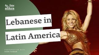 How many Lebanese are in Latin America? | JOHN KARAM