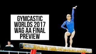 GYMCASTIC WORLDS 2017 PREVIEW - DAY 5 - WAG AA FINAL