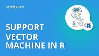 Support Vector Machine in R | SVM Algorithm Explained with Example | Data Science in R | Simplilearn
