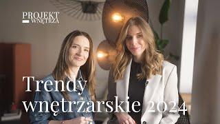 Trendy wnętrzarskie 2024 | PROJEKT WNĘTRZA