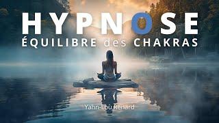 HYPNOSE - Équilibre des CHAKRAS - MÉDITATION guidée