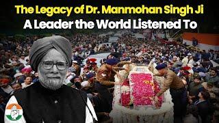 The Legacy of Dr  Manmohan Singh Ji: A Leader the World Listened To