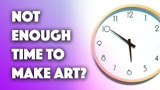 How to Make Time for Art - Time Management