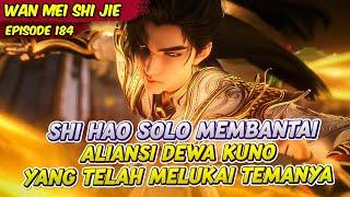 SHI HAO SOLO MEBANTAI ALIANSI DEWA KUNO | PERFECT WORLD | EPS 184