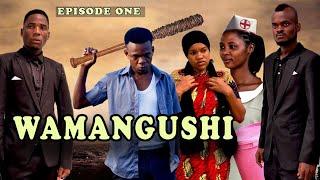 WAMANGUSHI - EPISODE 1