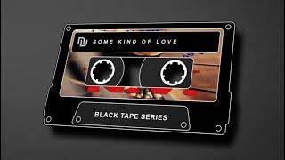 N.V. - Some Kind Of Love - Classic Funky Melody Mix - Black Tape Series