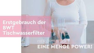 Erstgebrauch der BWT - Tischwasserfilter